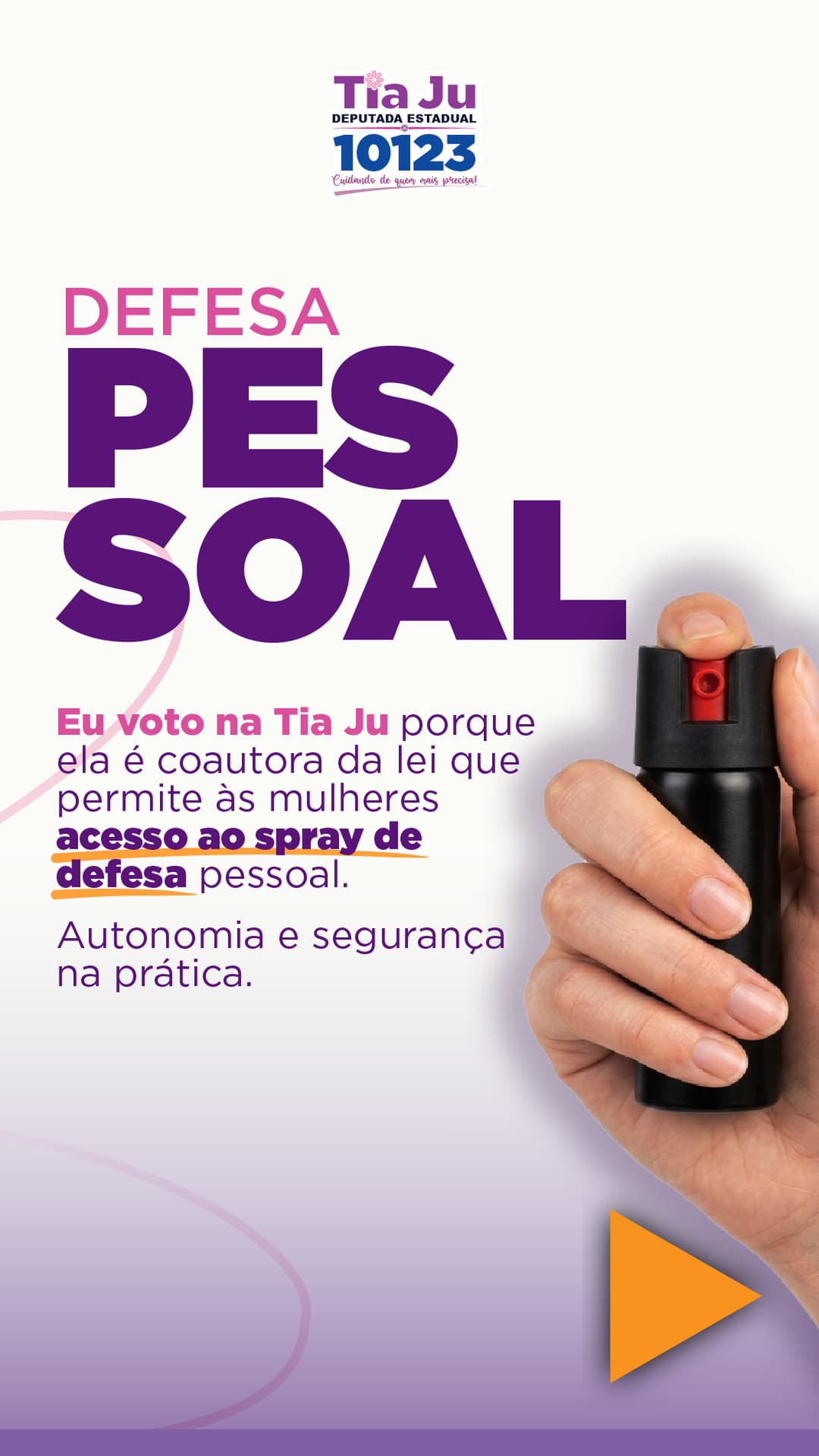 Defesa pessoal. Eu voto na Tia Ju porque ela é coautora da lei que permite às mulheres acesso ao spray de defesa pessoal. Autonomia e segurança na prática.