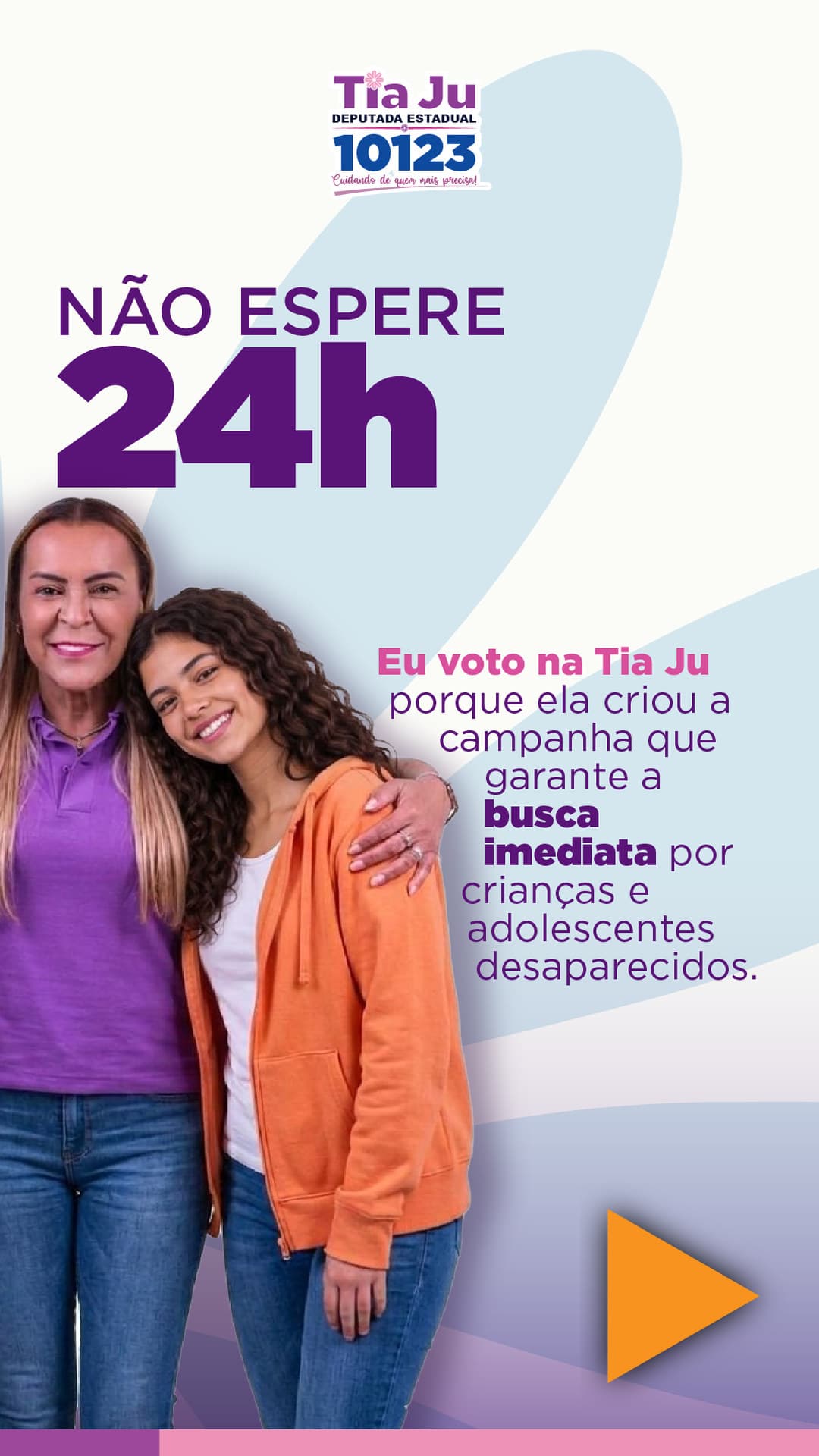 Não espere 24h. Eu voto na Tia Ju porque ela criou a campanha que garante a busca imediata por crianças e adolescentes desaparecidos.